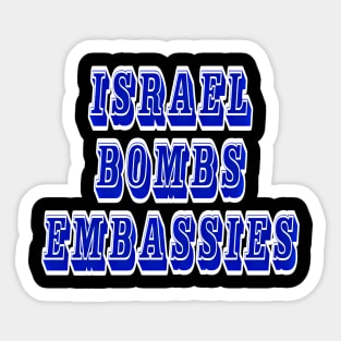 Israel Bombs Embassies (Diplomatic Missions) - Back Sticker